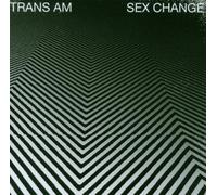 Sex Change by TRANS AM (2013-05-03)