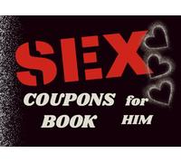 SEX Coupons Book for Him: 76 Sexy, Naughty & Romantic Love Coupons For Boyfriend or Husband | Perfect Valentines day, Anniversary or Birthday Gift For Him (SEX Coupon Book)