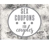 Sex Coupons For Couples: A White Marble Sexy & Adventurous Valentine's Day, Anniversary, Christmas, Or Birthday Intimacy Gift For Experimenting ... & Fill In The Blanks For Him And For Her