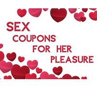 Sex Coupons For Her Pleasue: 50 Blanks Coupons to Fill in | Empty Vouchers to Personalize | Perfect Gift for Your | Girlfriend | Wife | Partner | ... Valentine's Day | Christmas | Glossy Cover |