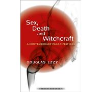 Sex, Death and Witchcraft: A Contemporary Pagan Festival