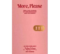 Sex Diaries : Real-life Stories of Non-Monogamy and Polyamory