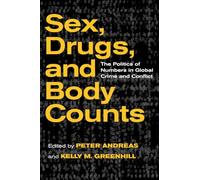 Sex, Drugs, and Body Counts: The Politics of Numbers in Global Crime and Conflict