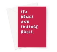 Sex Drugs and Sausage Rolls. Greeting Card | Stoner Birthday Card, Funny Stoner Just Because Card, Sex Drugs and Rock N Roll Pun, Red