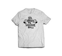 Sex, Drugs and Sausage Rolls T-Shirt- Funny Joke Present Gift Christmas Birthday Twin Needle Collar 100% Combed Ringspun Cotton High Stitch Density Extreme Comfort (2XL, White)