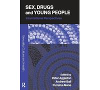 Sex, Drugs and Young People: International Perspectives (Sexuality, Culture and Health)