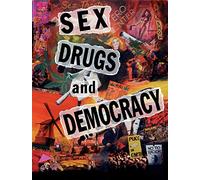 Sex, Drugs & Democracy