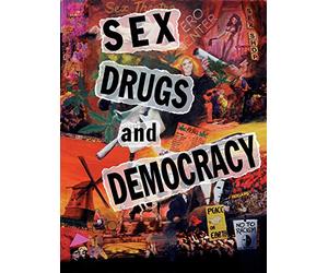Sex, Drugs & Democracy