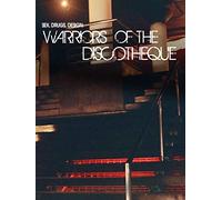 Sex, Drugs, Design: Warriors of the Discotheque
