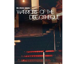 Sex, Drugs, Design: Warriors of the Discotheque