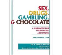 Sex, Drugs, Gambling, and Chocolate, 2nd Edition: A Workbook for Overcoming Addictions