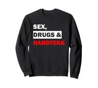 Sex Drugs & Hardtekk - Techno Tekk Rave Acid Gabba EDM Music Sweatshirt