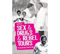 Sex & Drugs & Rebel Tours: The England Cricket Team in the 1980s