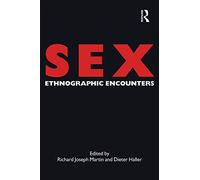 Sex: Ethnographic Encounters (Encounters: Experience and Anthropological Knowledge)