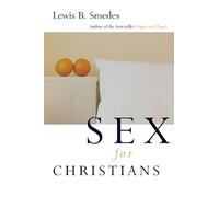 Sex for Christians: The Limits and Liberties of Sexual Living