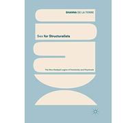Sex for Structuralists: The Non-Oedipal Logics of Femininity and Psychosis