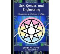 Sex, Gender, and Engineering: Harassment at Work and in School