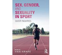 Sex, Gender, and Sexuality in Sport: Queer Inquiries