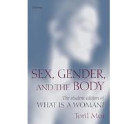 Sex, Gender, and the Body The Student Edition of What Is a Woman? 9780199276226