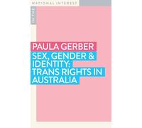 Sex, Gender & Identity: Trans Rights in Australia (In the National Interest)