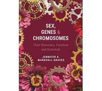 Sex, Genes and Chromosomes: Their Discovery, Function and Evolution