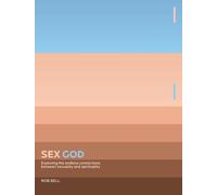 Sex God: Exploring the Endless Connections Between Sexuality and Spirituality