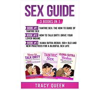 Sex Guide: 3 Books in 1: Tantric Sex, How to Talk Dirty and Kama Sutra Redux