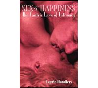 Sex & Happiness: The Tantric Laws of Intimacy
