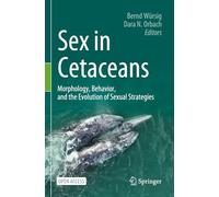 Sex in Cetaceans – Morphology, Behavior, and the Evolution of Sexual Strategies – Springer Verlag