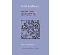 Sex in Middlesex : Popular Mores in a Massachusetts County, 1649-99