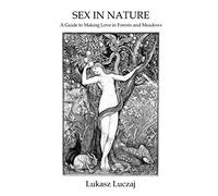 Sex in Nature: A Guide to Making Love in Forests and Meadows