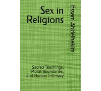Sex in Religions: Sacred Teachings, Moral Boundaries, and Human Intimacy