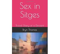 Sex in Sitges: Travel Diary of a Deviant