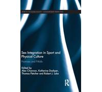 Sex Integration in Sport and Physical Culture: Promises and Pitfalls (Sport in the Global Society - Contemporary Perspectives)
