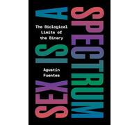 Sex Is a Spectrum – The Biological Limits of the Binary – Princeton University Press