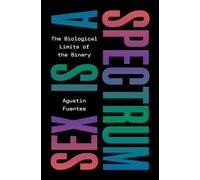 Sex Is a Spectrum : The Biological Limits of the Binary