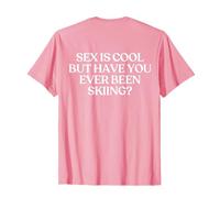 Sex is Cool but Have You Ever Been Skiing Y2k Trendy Back T-Shirt