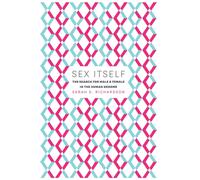 Sex Itself: The Search for Male and Female in the Human Genome