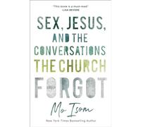 Sex, Jesus, and the Conversations the Church Forgot