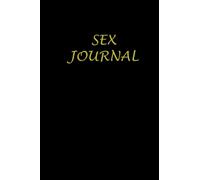Sex Journal: Diary to fill out to document your positions & feelings & sensations