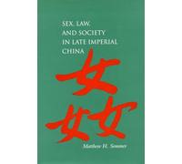 Sex, Law, and Society in Late Imperial China (Law, Society, and Culture in China)