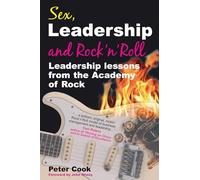 Sex, Leadership and Rock'n'Roll: Leadership lessons from the Academy of Rock