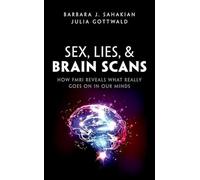 Sex, Lies, and Brain Scans: How fMRI reveals what really goes on in our minds