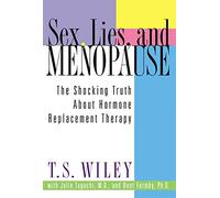 Sex, Lies, and Menopause: The Shocking Truth About Hormone Replacement Therapy