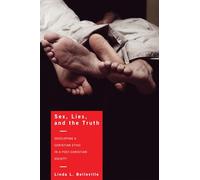 Sex, Lies, and the Truth: Developing a Christian Ethic in a Post-Christian Society