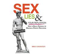 Sex, Lies and Your Reputation