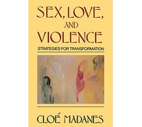 Sex, Love, and Violence: Strategies for Transformation