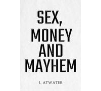 Sex, Money and Mayhem