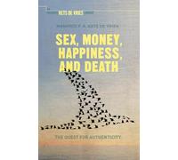 Sex, Money, Happiness, and Death: The Quest for Authenticity (INSEAD Business Press)