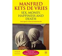 Sex, Money, Happiness, and Death: The Quest for Authenticity (Insead Business Press)